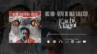 DIG DIO Feat RENE DE BKO amp LOLO CHE  KACHI MAGNI  Official Music [upl. by Riatsala]