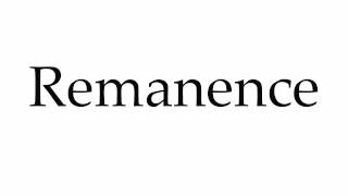 How to Pronounce Remanence [upl. by Salomi118]