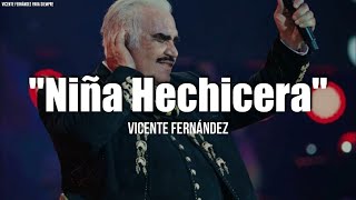 Vicente Fernández  Niña Hechicera LetraLyrics [upl. by Ceporah568]