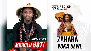 Inyanga YO MPEDI Tv  ZAHARA Vuka Ulwe [upl. by Norat]