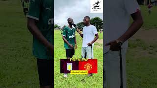 PREVIEW ON ASTON VILLA VS MANCHESTER UNITED NIGERIA FOOTBALL FANS REACTION [upl. by Ataynek]