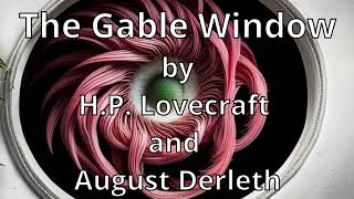 The Gable Window by HP Lovecraft and August Derleth Cthulhu Mythos Narrated by AI Gideon Ofnir [upl. by Nylhsoj]