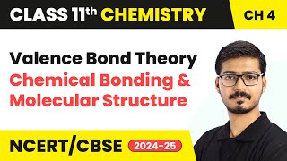 Valence Bond Theory  Chemical Bonding and Molecular Structure  Class 11 Chemistry Chapter 4  CBSE [upl. by Hairym459]