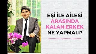 EŞİ İLE AİLESİ ARASINDA KALAN ERKEK NE YAPMALI [upl. by Llertak]