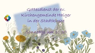 Gottesdienst der ev Kirchengemeinde Haiger am 3062024  5 Sonntag nach Trinitatis [upl. by Holds299]