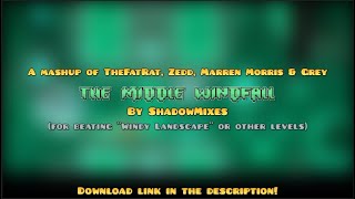 TheFatRat Zedd Maren Morris amp Grey  The Middle Windfall ShadowMixes Geometry Dash Mashup  DL [upl. by Ahsatan]