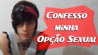 Confesso minha Opção Sexual guilhermerocker [upl. by Rabelais]