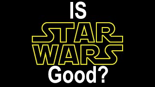 Is Star Wars Good [upl. by Kurys]