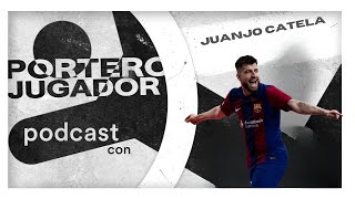 Juanjo Catela  Episodio 30  Portero Jugador [upl. by Monreal416]