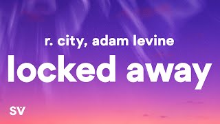 R City  Locked Away Lyrics ft Adam Levine [upl. by Ettenoj]