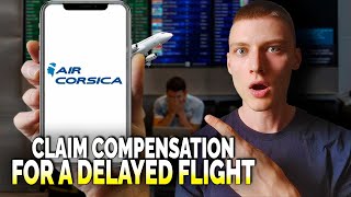 How to Get Compensation for a Delayed or Canceled Air Corsica Flight  Easy Guide [upl. by Tryck]