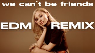 Ariana Grande  we cant be friends tayler remix EDM remix [upl. by Emolas]