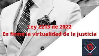 LEY 2213 DE 2022 JUSTICIA VIRTUAL ES UN HECHO EN COLOMBIA ¡Conoce Cómo Se Aplicará [upl. by Anair]