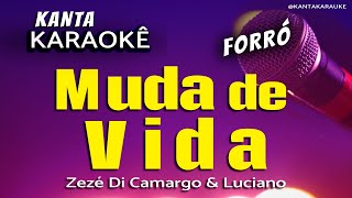 🎤 Karaokê MUDA DE VIDA Forró Zezé Di Camargo e Luciano [upl. by Enyal]