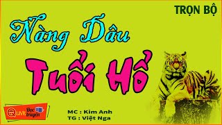 Tiểu thuyết đáng nghe nhất 2023  quot NÀNG DÂU TUỔI HỔ   FULL  Nghe Kim Anh kể mê mẩn Cả Đêm [upl. by Sully646]