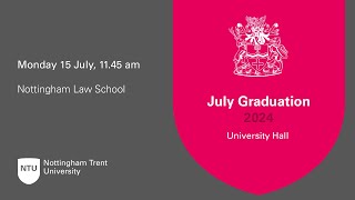 1145am  Ceremony 16 NTU Graduation 15 July 2024  Nottingham Law School [upl. by Notse]