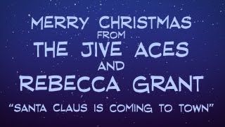 The Jive Aces and Rebecca Grant  quotSanta Claus is Coming to Townquot [upl. by Bertrando470]