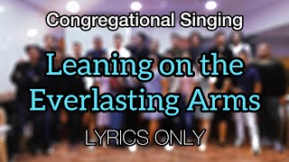 Leaning on the Everlasting Arms  Lyrics [upl. by Ynnek]