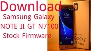 Download Samsung Galaxy NOTE II GT N7100 Stock Firmware [upl. by Park]