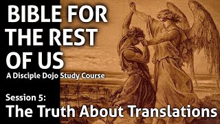 The Truth about Translations Bible for the Rest of Us  Session 5 [upl. by Mann]