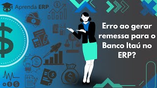 Erro ao gerar remessa para o Banco Itaú no ERP [upl. by Quartana]