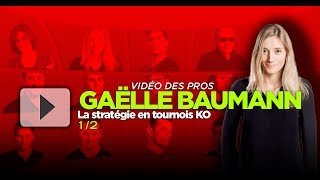 ♥♣♦♠ La stratégie en tournois KO avec Gaëlle Baumann 12 [upl. by Oidgime]