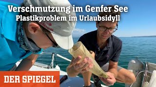 Verschmutzung im Genfer See Plastikproblem im Urlaubsidyll  DER SPIEGEL [upl. by Poock]