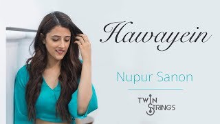 Hawayein  Twin Strings Ft Nupur Sanon [upl. by Olivier872]