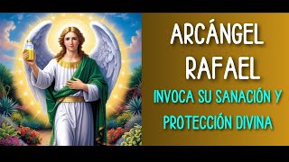 Invocación Poderosa al Arcángel Rafael Sanación y Protección Celestial [upl. by Centonze]