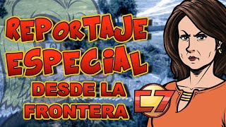 𝘿𝙊𝙉𝙌𝙐𝙄𝙉 𝘾𝙊𝙉 T4 C3  Reportaje Especial desde la Frontera  Parodiadera [upl. by Remos]