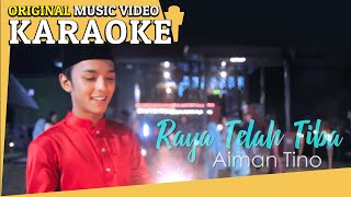 KARAOKE  RAYA TELAH TIBA Aiman Tino Minus One [upl. by Aimehs]