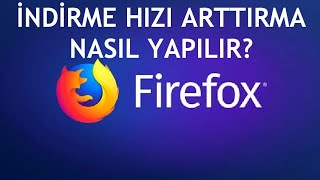 Mozilla Firefox İndirme Hızını Arttırma Nasıl Yapılır [upl. by Clovis]