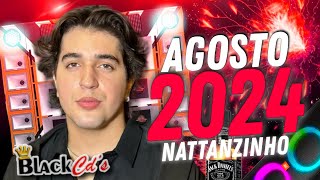 FORRO 2024 NOVO  NATTANZINHO AGOSTO 2024 ALTA QUALIDADE BLACK CDS NATTAN 2024 PRA TOCAR NO PAREDÃO [upl. by Acissey354]