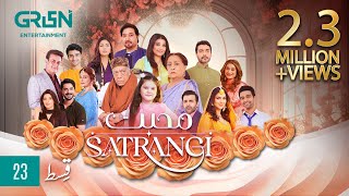 Mohabbat Satrangi Episode 23  Presented By Sensodyne Ensure Dettol Olpers amp Zong  Eng CC [upl. by Stevenson]