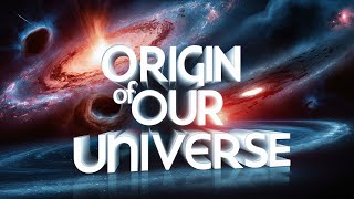 Origin of Our Universe  The Big Bang Was Never the Point Of Creation [upl. by Ciredec]