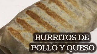 Burritos de Pollo y Queso Faciles y Deliciosas [upl. by Kaya]