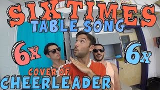 Six Times Table Song Cover of CHEERLEADER by OMI [upl. by Aryek634]