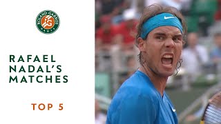 Top 5 Rafael Nadals Matches  RolandGarros [upl. by Abel]