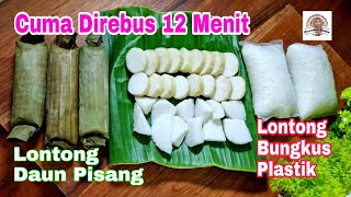 Lontong Daun Pisang dan Lontong Bungkus Plastik Hanya Direbus 12 Menit Metode 530715 [upl. by Jemie]