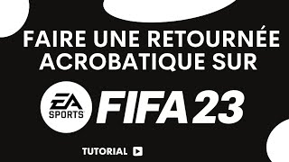 Comment faire une retournée acrobatique sur FIFA 23 [upl. by Nabala]