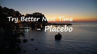 Placebo – Try Better Next Time Lyrics [upl. by Yahiya]