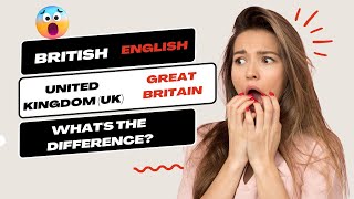 Great Britain England UK British EnglishWhats the Difference [upl. by Joshia]