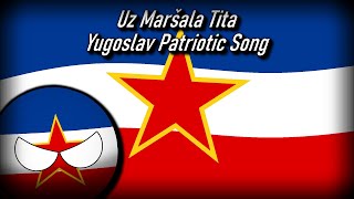 Yugoslav Patriotic Song  Uz Maršala Tita [upl. by Linskey]