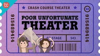 Poor Unfortunate Theater Crash Course Theater 48 [upl. by Tekcirc147]