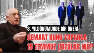 Bir öneri Cemaat bunu yaparsa 15 Temmuz çözülür mü [upl. by Sairacaz]