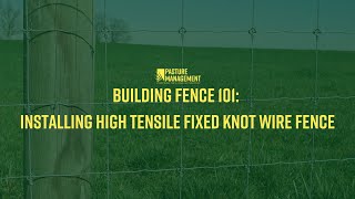 Building Fence 101 Installing High Tensile Fixed Knot Wire Fence [upl. by Benia714]