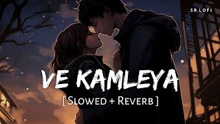 Ve Kamleya Slowed  Reverb  Arijit Singh Shreya Ghoshal  SR Lofi [upl. by Ecraep]