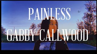 Gabby Callwood Painless lyric video 🔥🔥🔥 [upl. by Aitetel213]