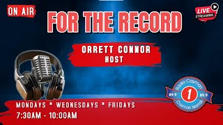 FOR THE RECORD WITH HOST ORRETT CONNOR [upl. by Hgielrebma934]