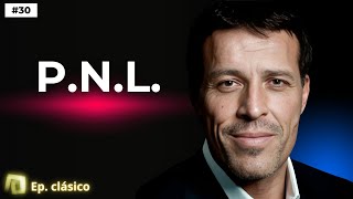 PNL Programación Neuro Lingüística y Tony Robbins  Ep 30 [upl. by Ailel735]